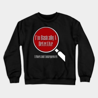 Basically A Detective Crewneck Sweatshirt